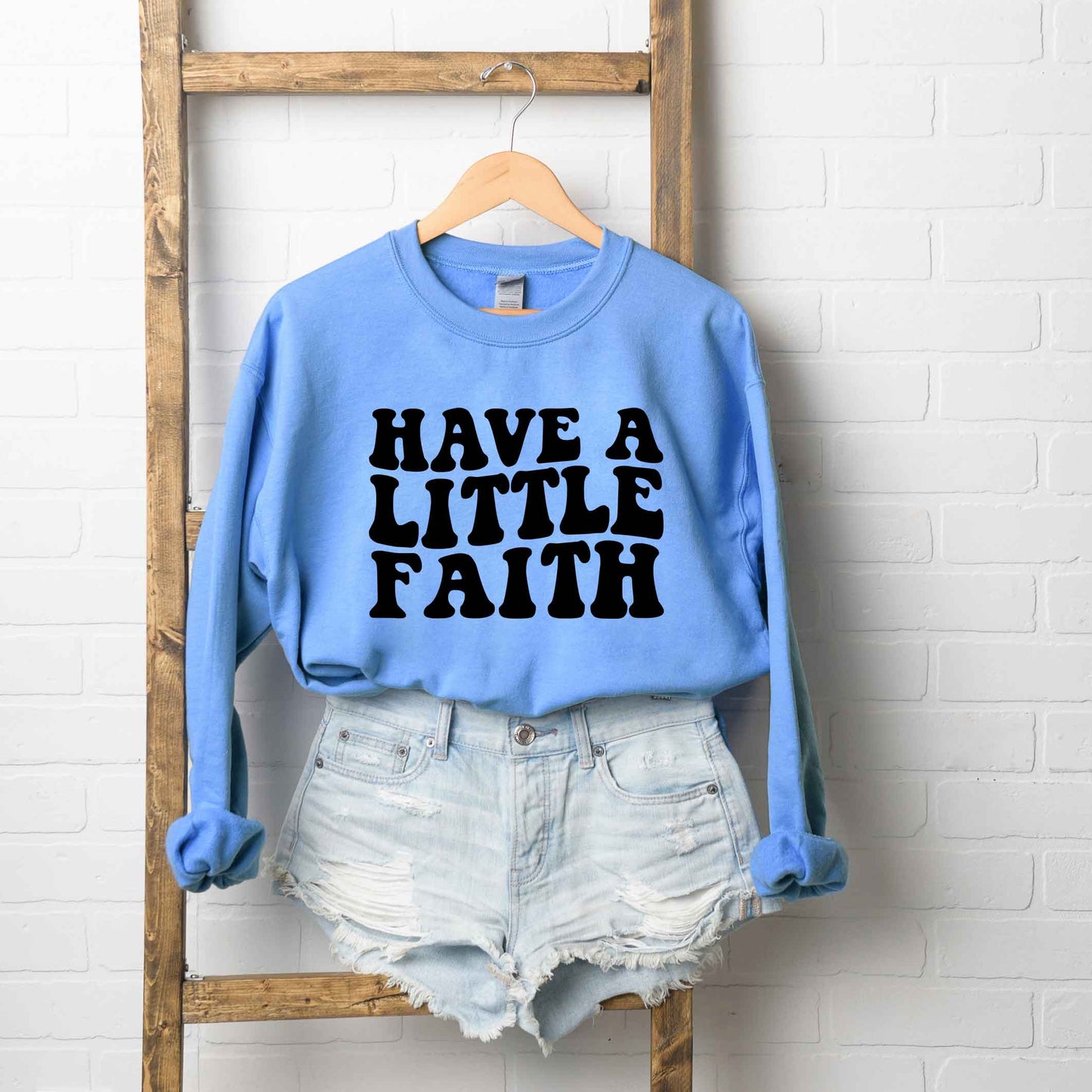 Have A Little Faith | Sweatshirt