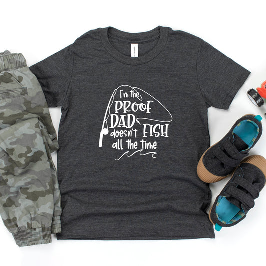 Proof Dad Doesn't Fish All The Time | Youth Short Sleeve Crew Neck