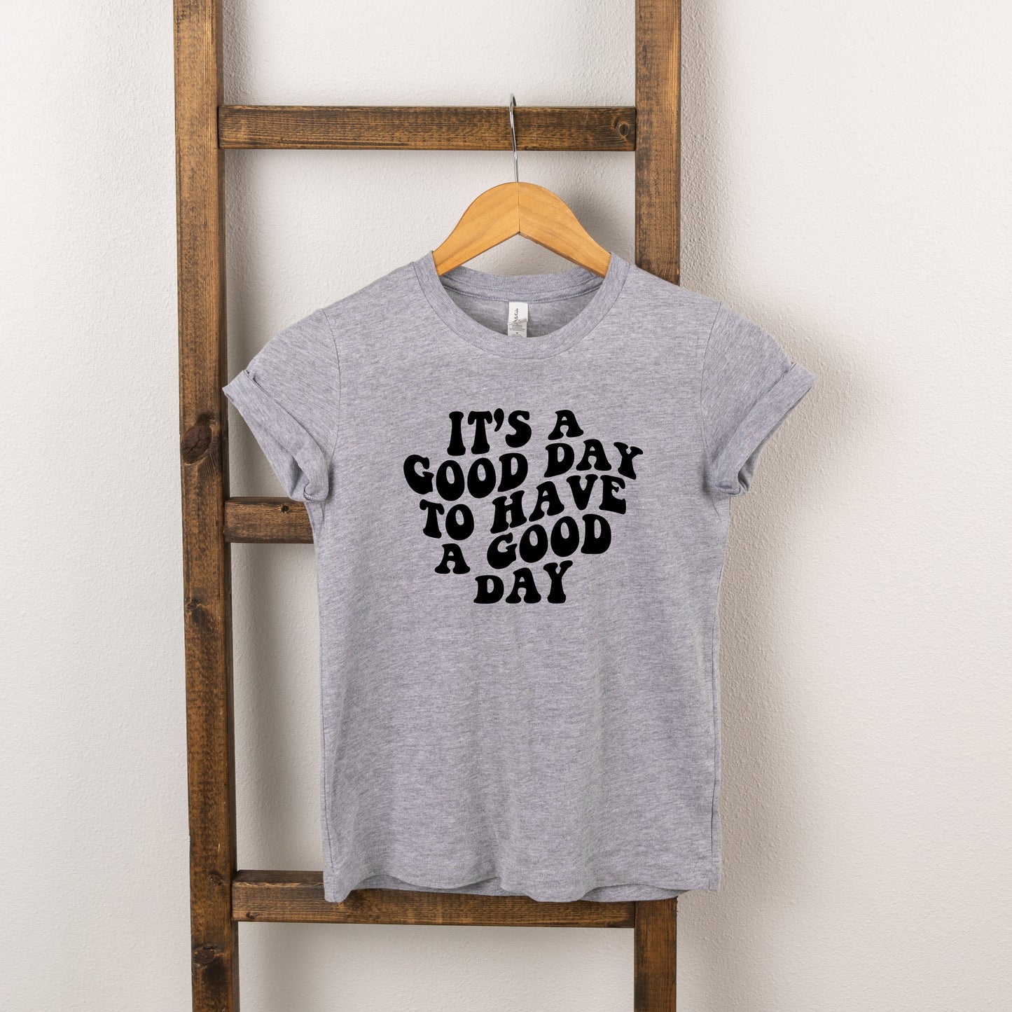 It's A Good Day To Have A Good Day | Toddler Short Sleeve Crew Neck