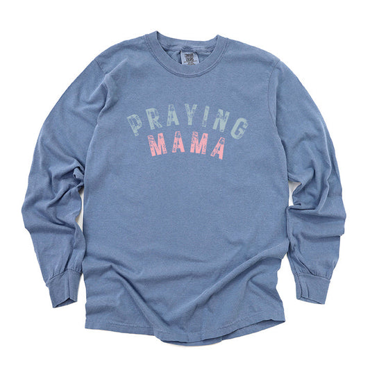 Praying Mama | Garment Dyed Long Sleeve