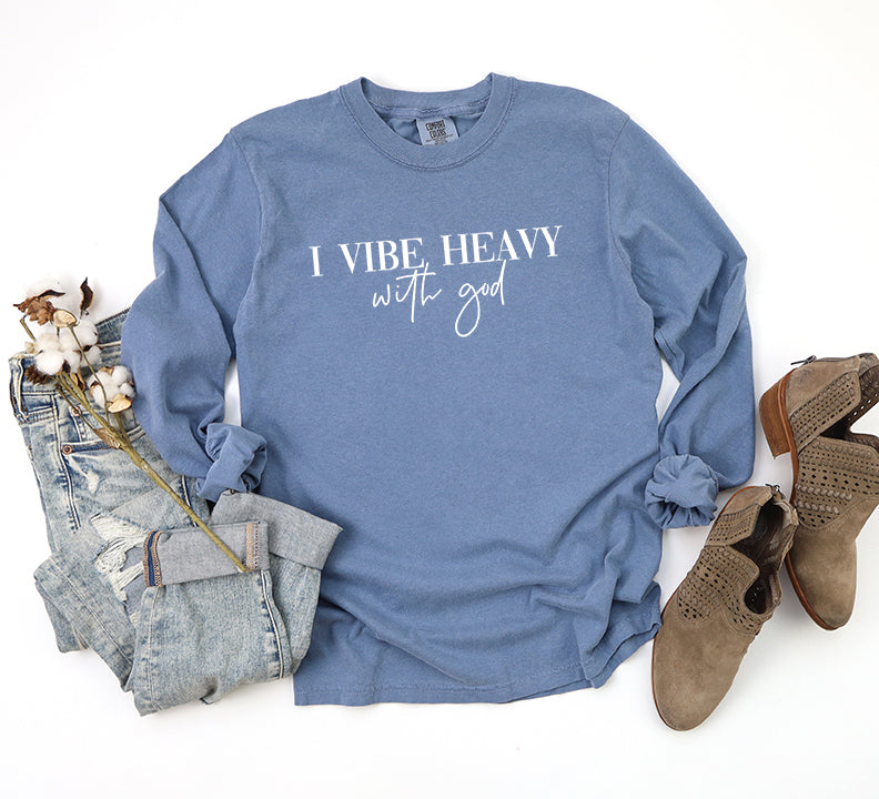 I Vibe Heavy With God | Garment Dyed Long Sleeve