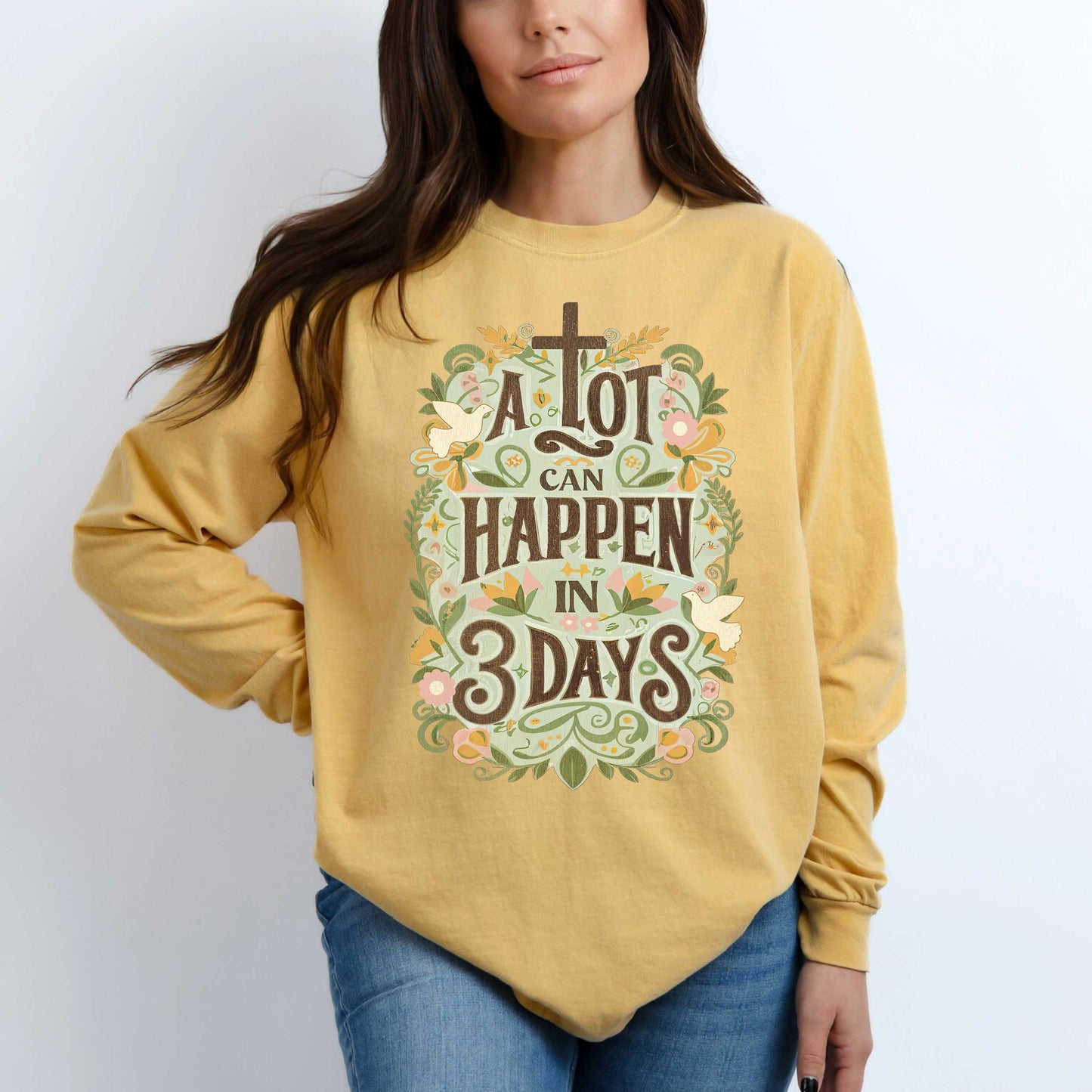 A Lot Can Happen In 3 Days Floral | Garment Dyed Long Sleeve