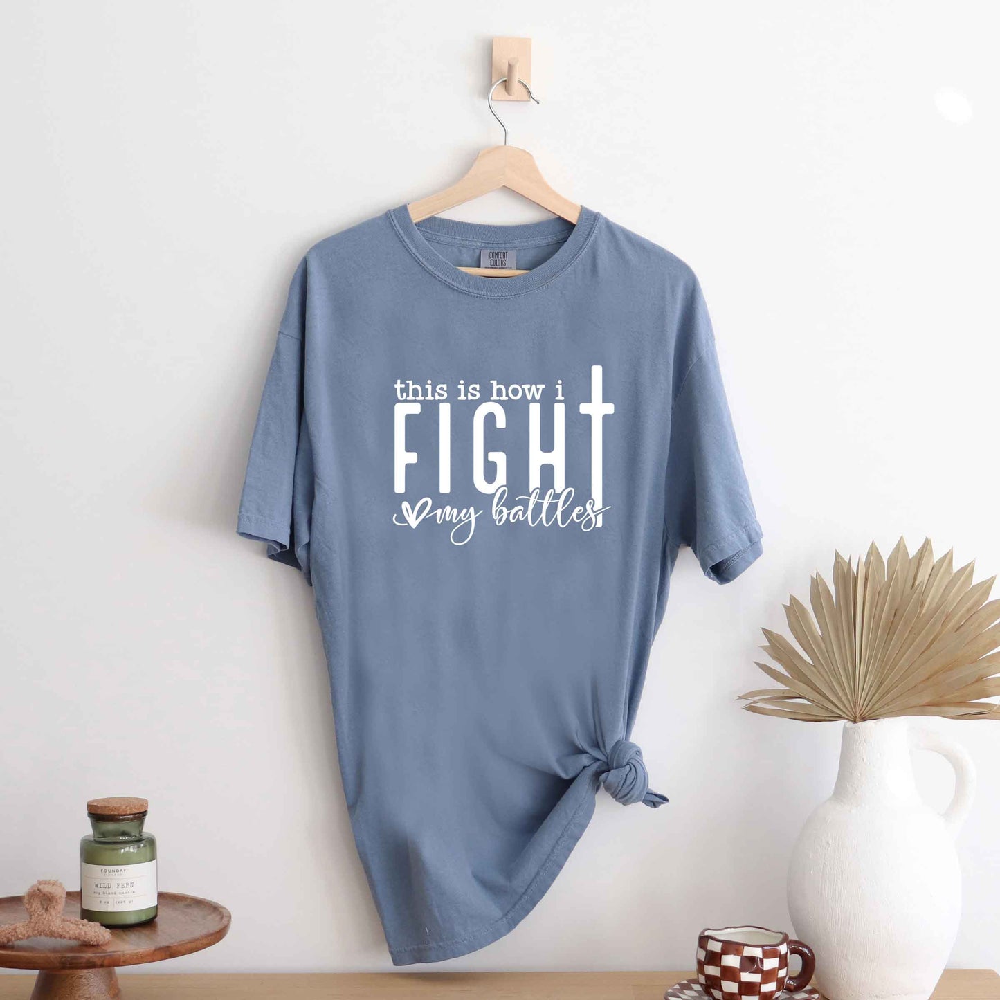 How I Fight My Battles Wavy | Garment Dyed Tee