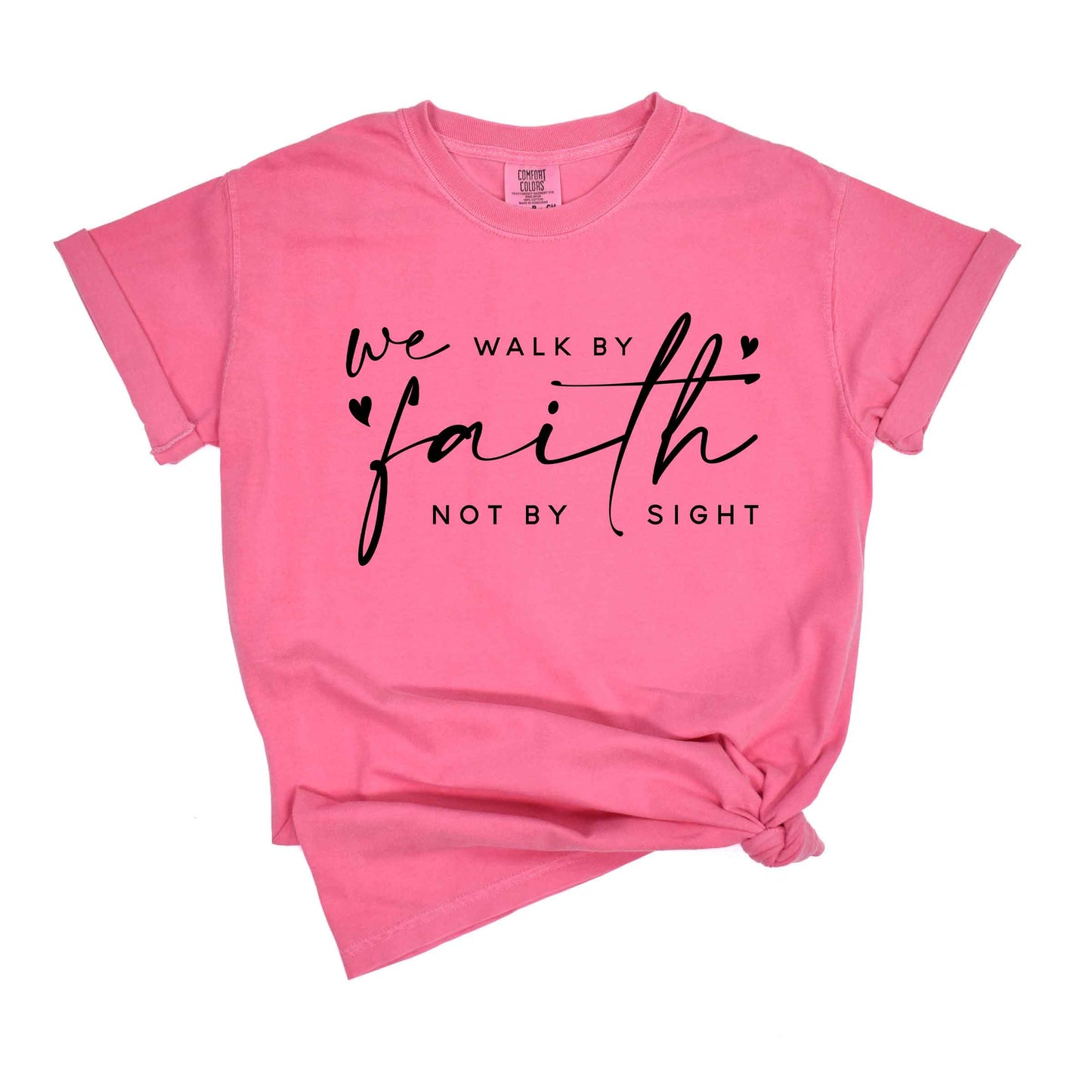 Walk By Faith Not Sight | Garment Dyed Tee