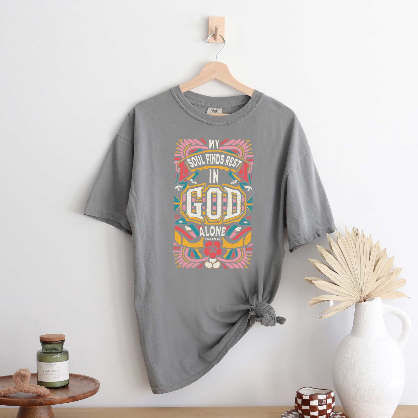My Soul Finds Rest | Garment Dyed Tee