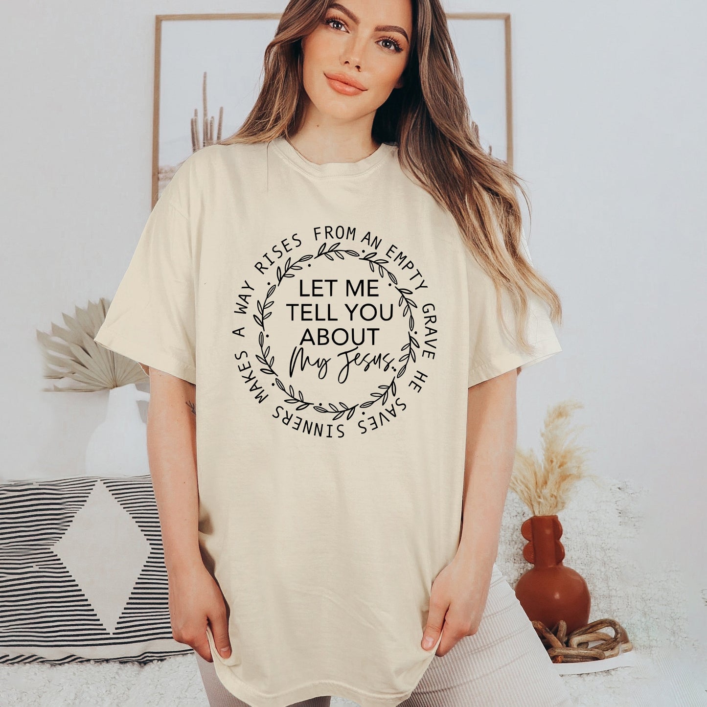 Let Me Tell You About My Jesus | Garment Dyed Tee