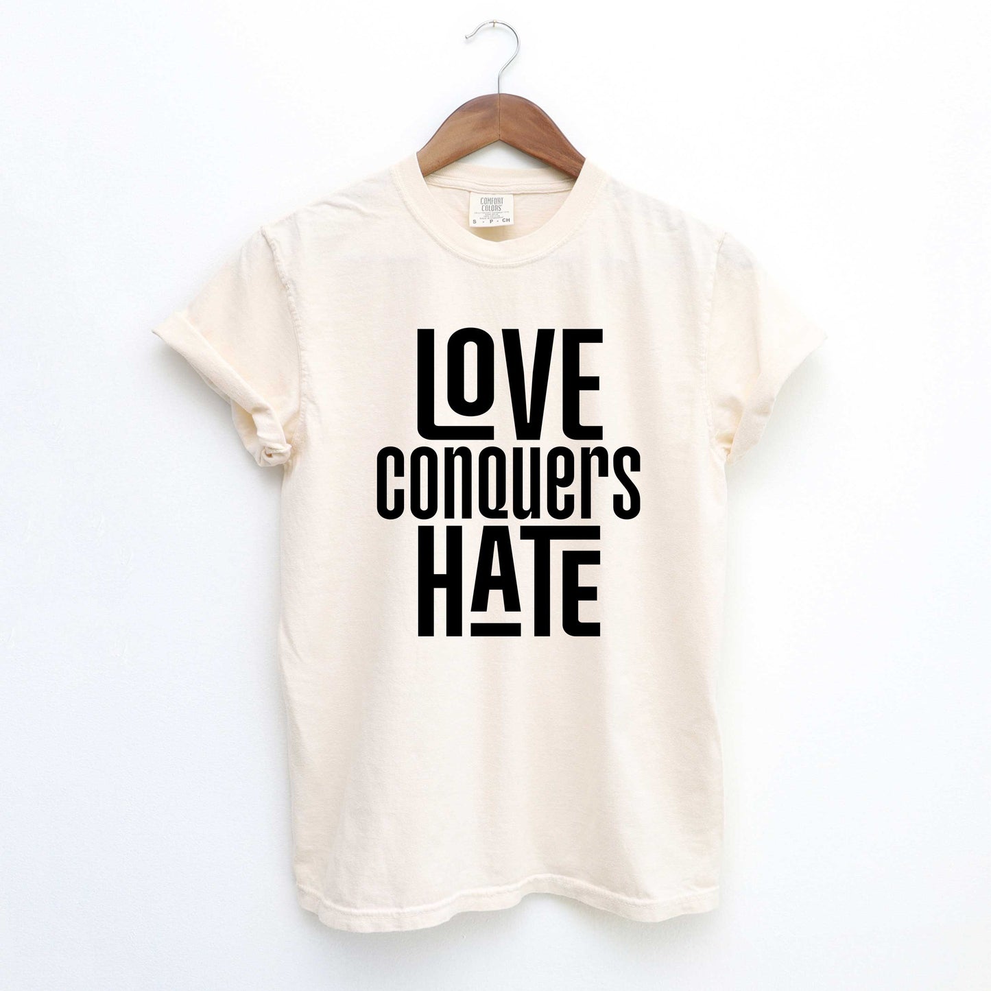 Love Conquers Hate | Garment Dyed Tee