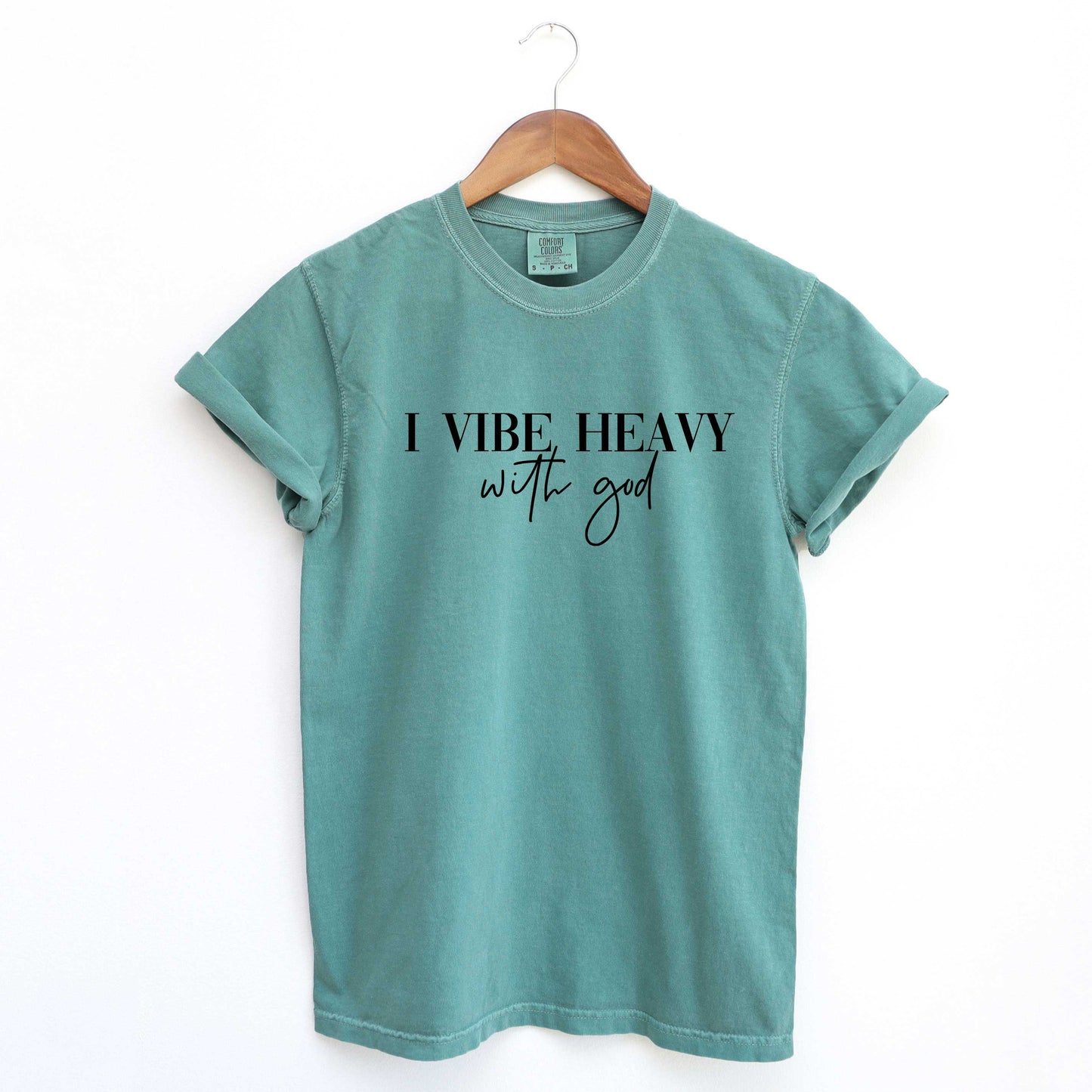 I Vibe Heavy With God | Garment Dyed Tee