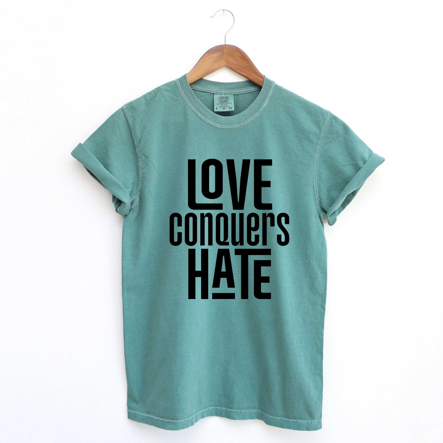 Love Conquers Hate | Garment Dyed Tee