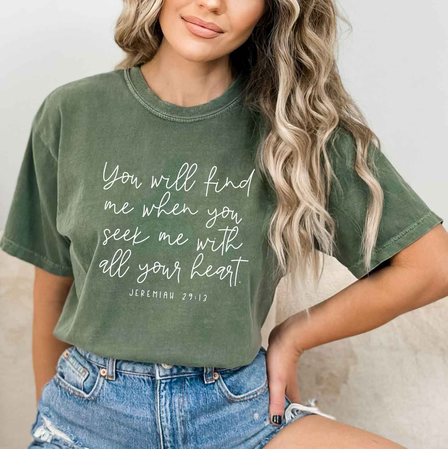 You Will Find Me When You Seek Me  | Garment Dyed Tee