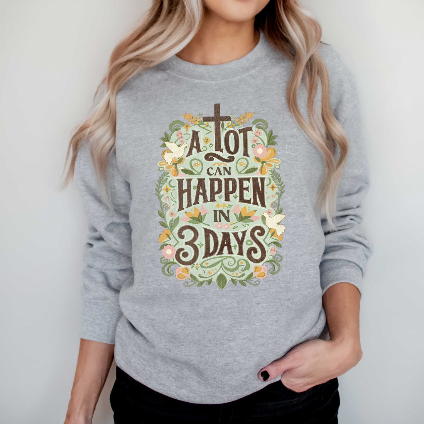 A Lot Can Happen In 3 Days Floral | Sweatshirt