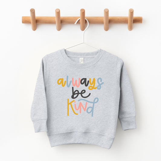Always Be Kind Colorful | Toddler Sweatshirt