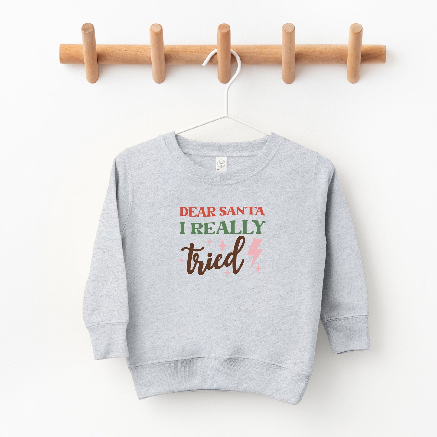 Dear Santa I Really Tried | Toddler Sweatshirt