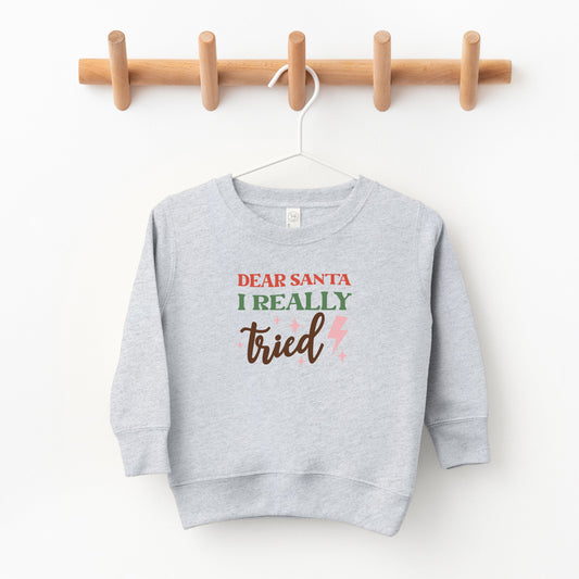 Dear Santa I Really Tried | Toddler Sweatshirt