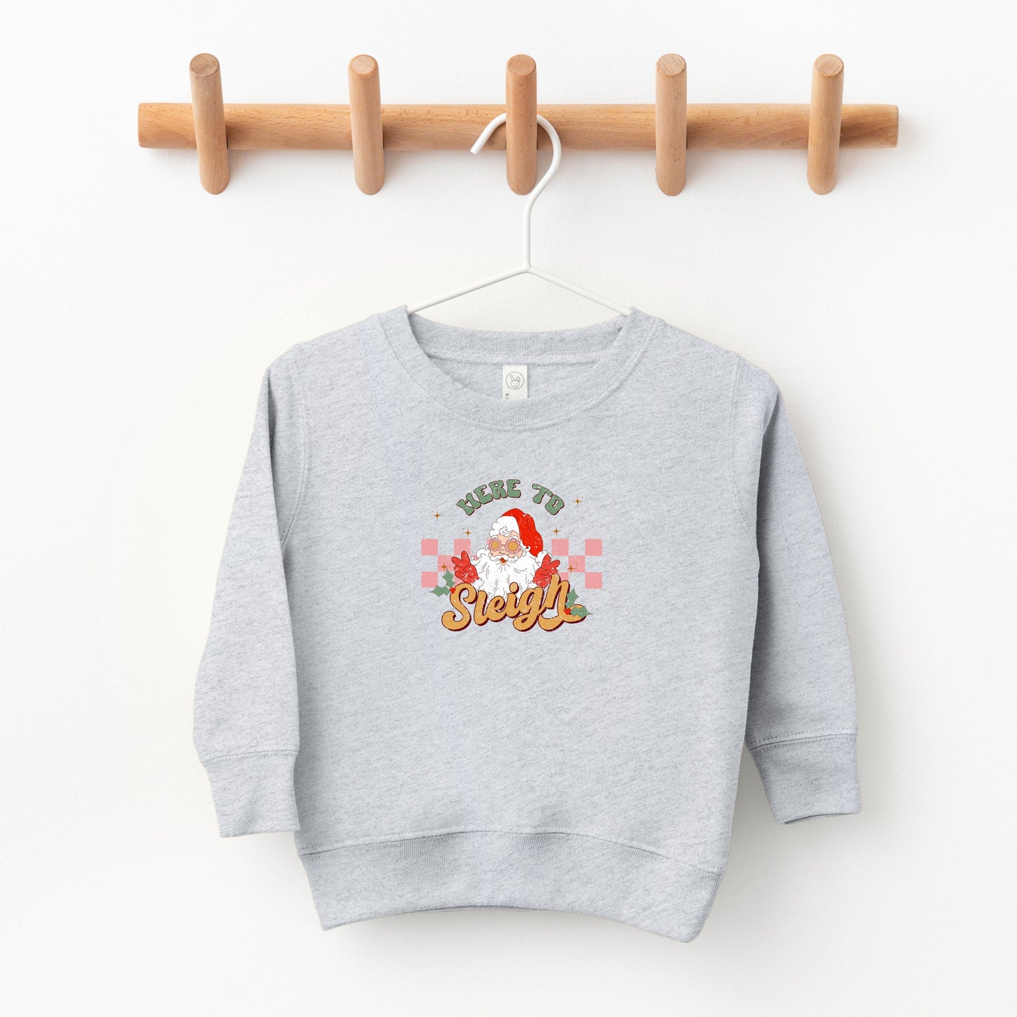 Here To Sleigh | Toddler Sweatshirt