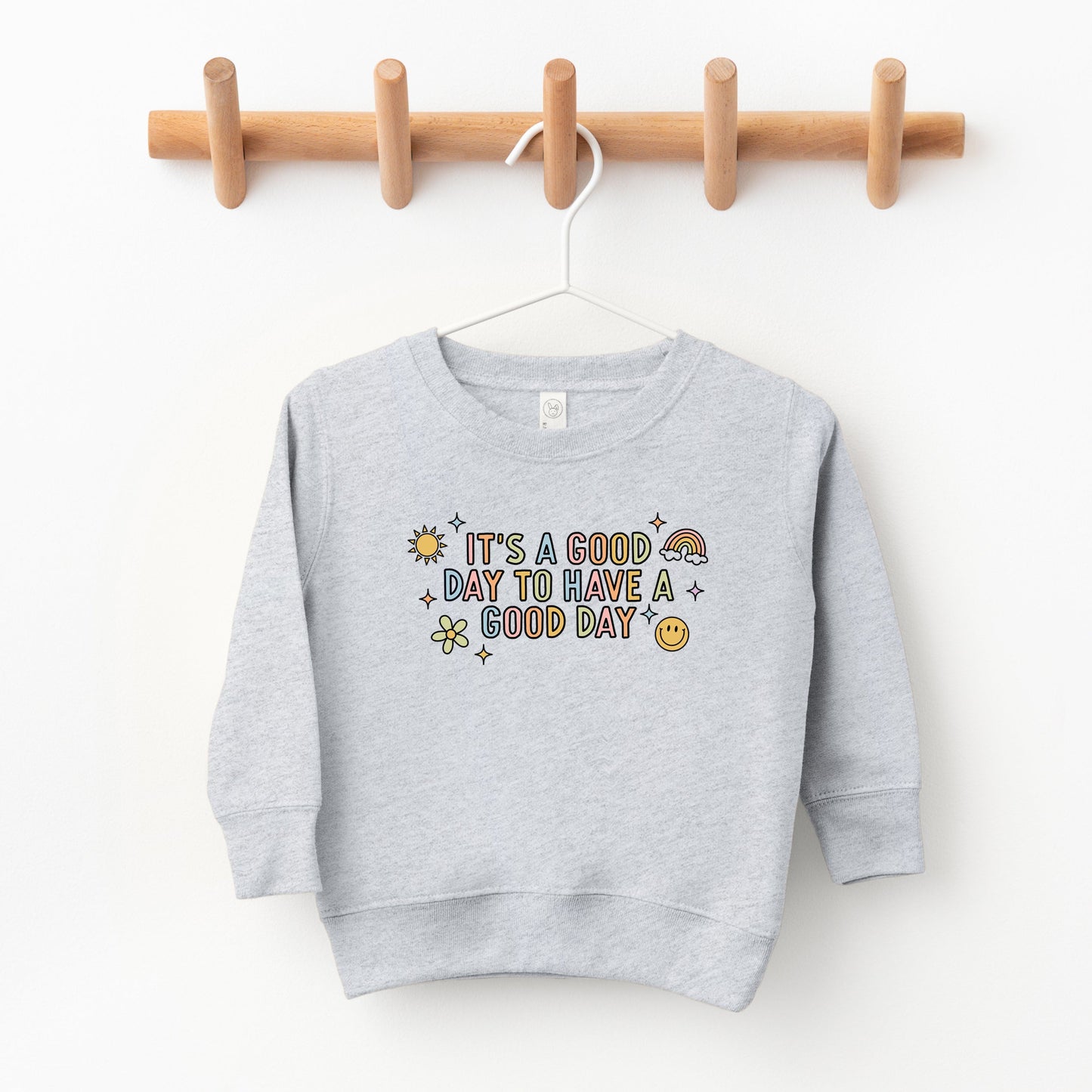 It's A Good Day To Have A Good Day Colorful | Toddler Sweatshirt