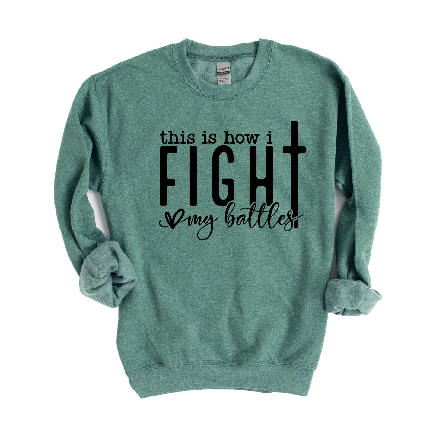 How I Fight My Battles | Sweatshirt