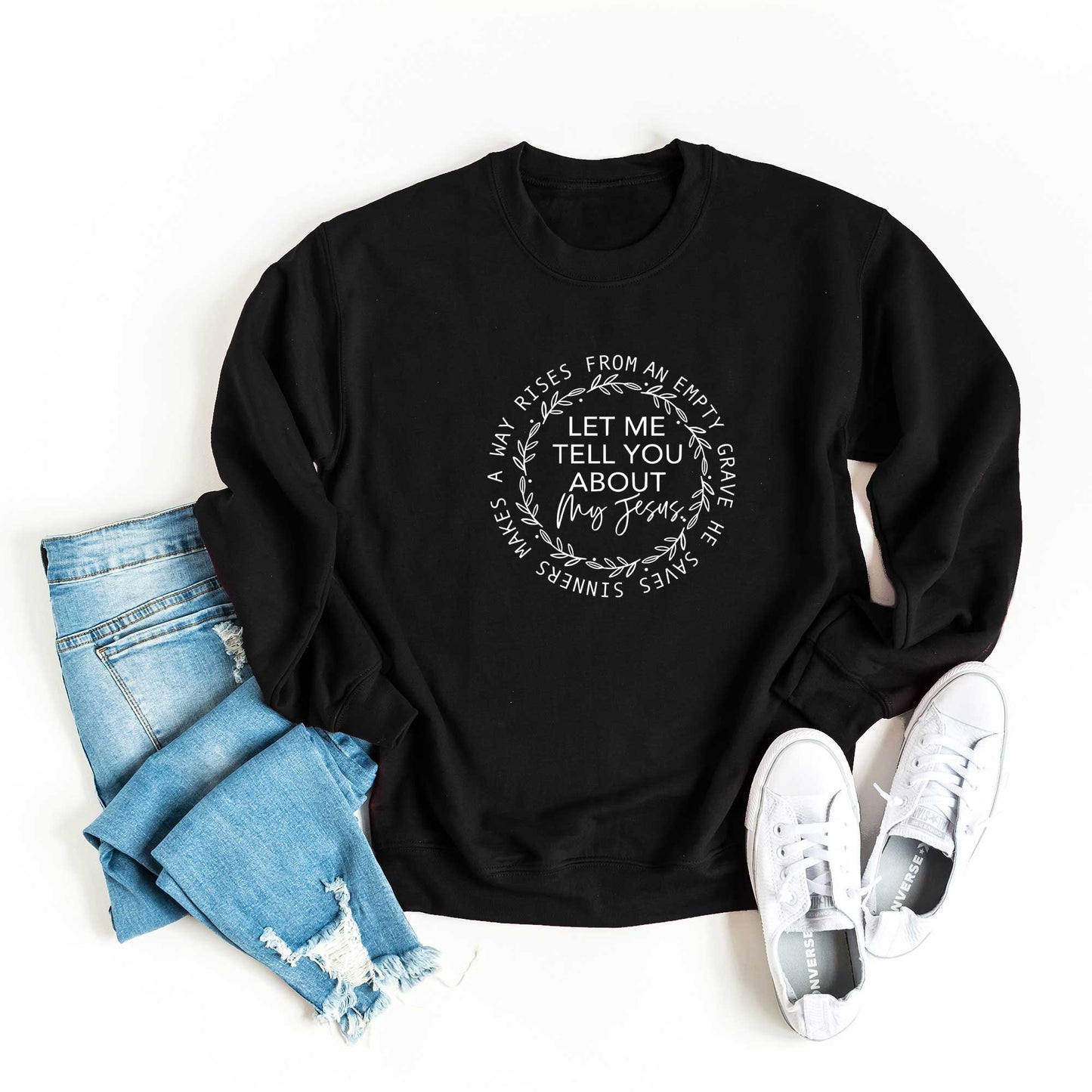 Let Me Tell You About My Jesus | Sweatshirt