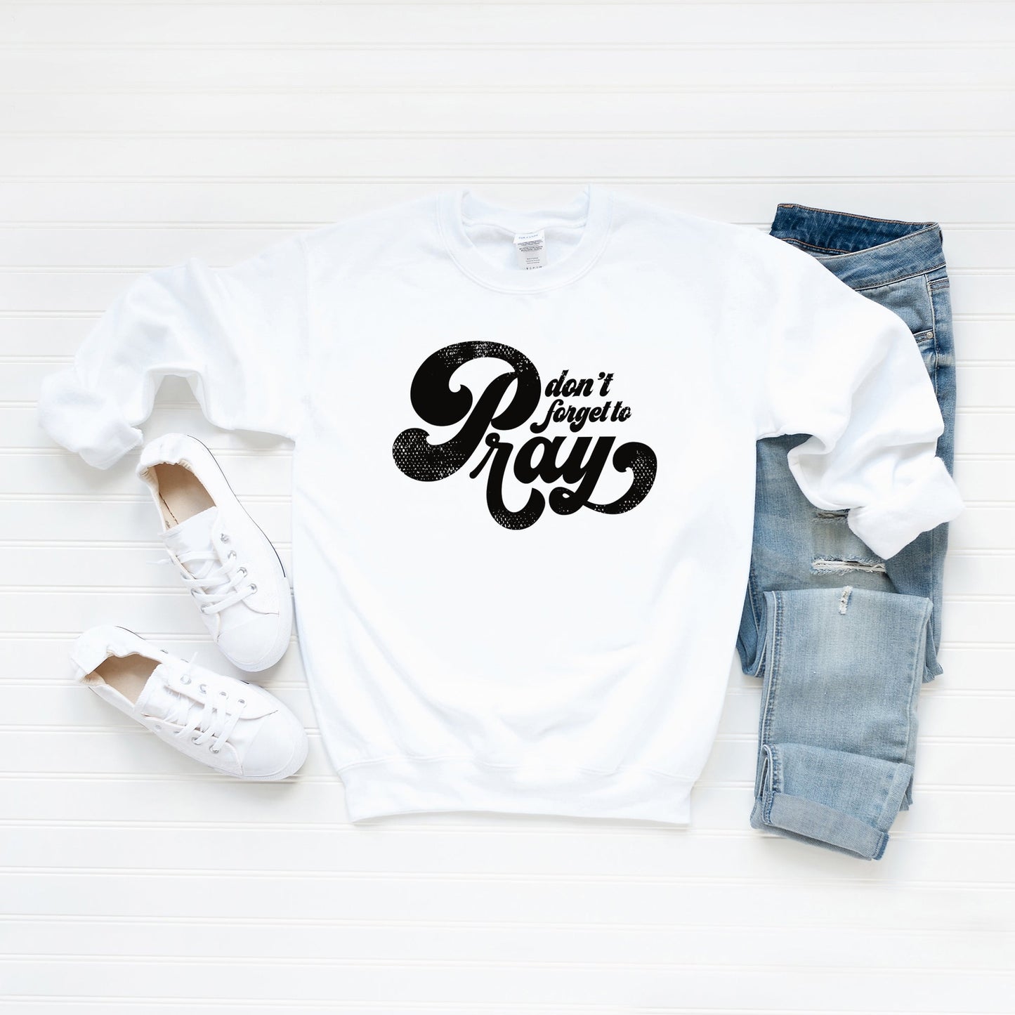 Don't Forget To Pray | Graphic Sweatshirt