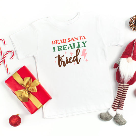 Dear Santa I Really Tried | Toddler Short Sleeve Crew Neck