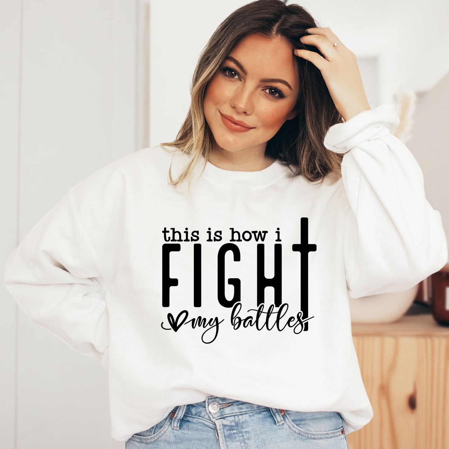 How I Fight My Battles | Sweatshirt