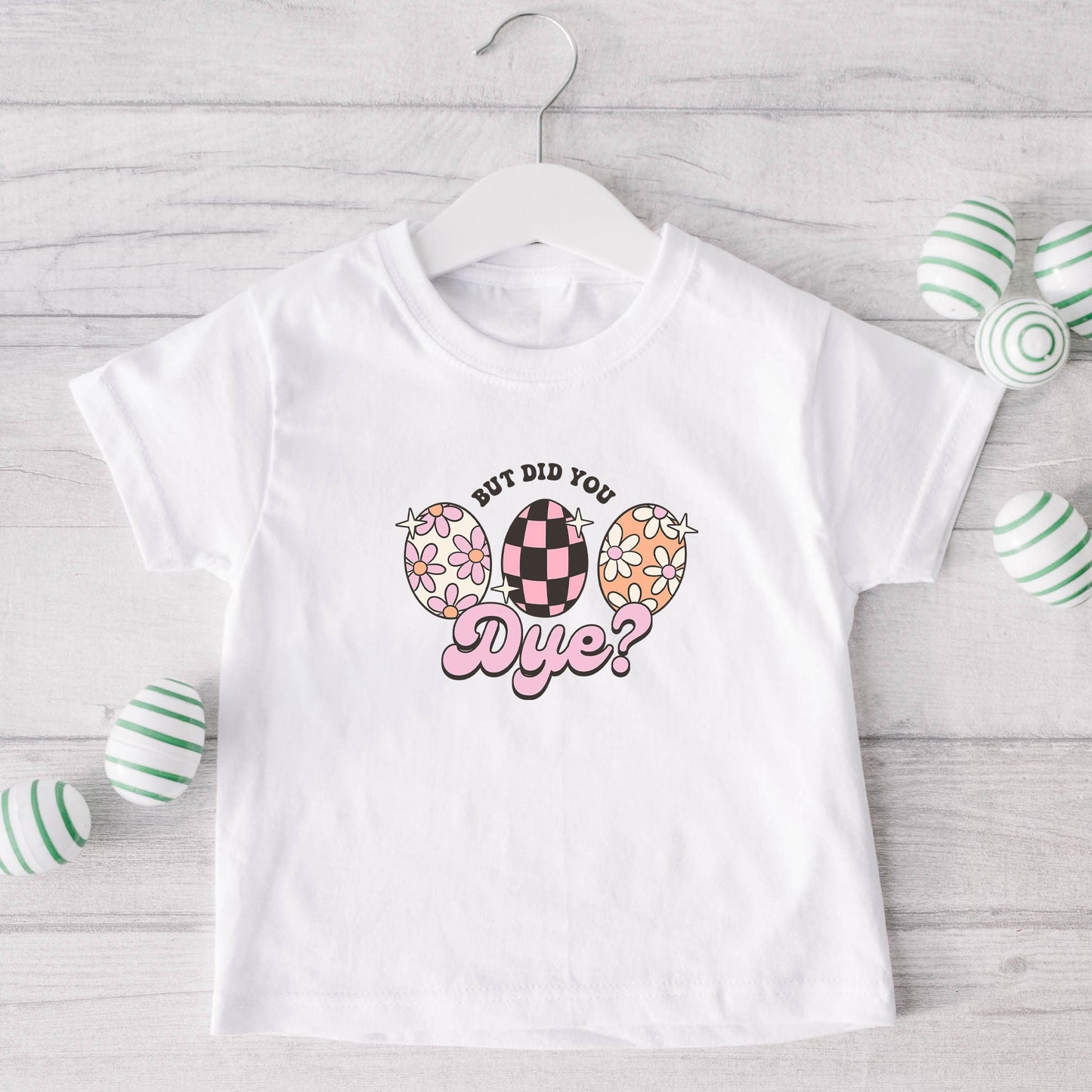 But Did You Dye | Toddler Short Sleeve Crew Neck