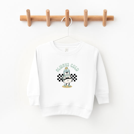 Always Cold Snowman | Toddler Sweatshirt