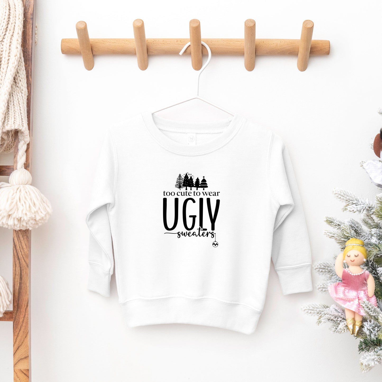 Too Cute For Ugly Sweaters | Toddler Sweatshirt