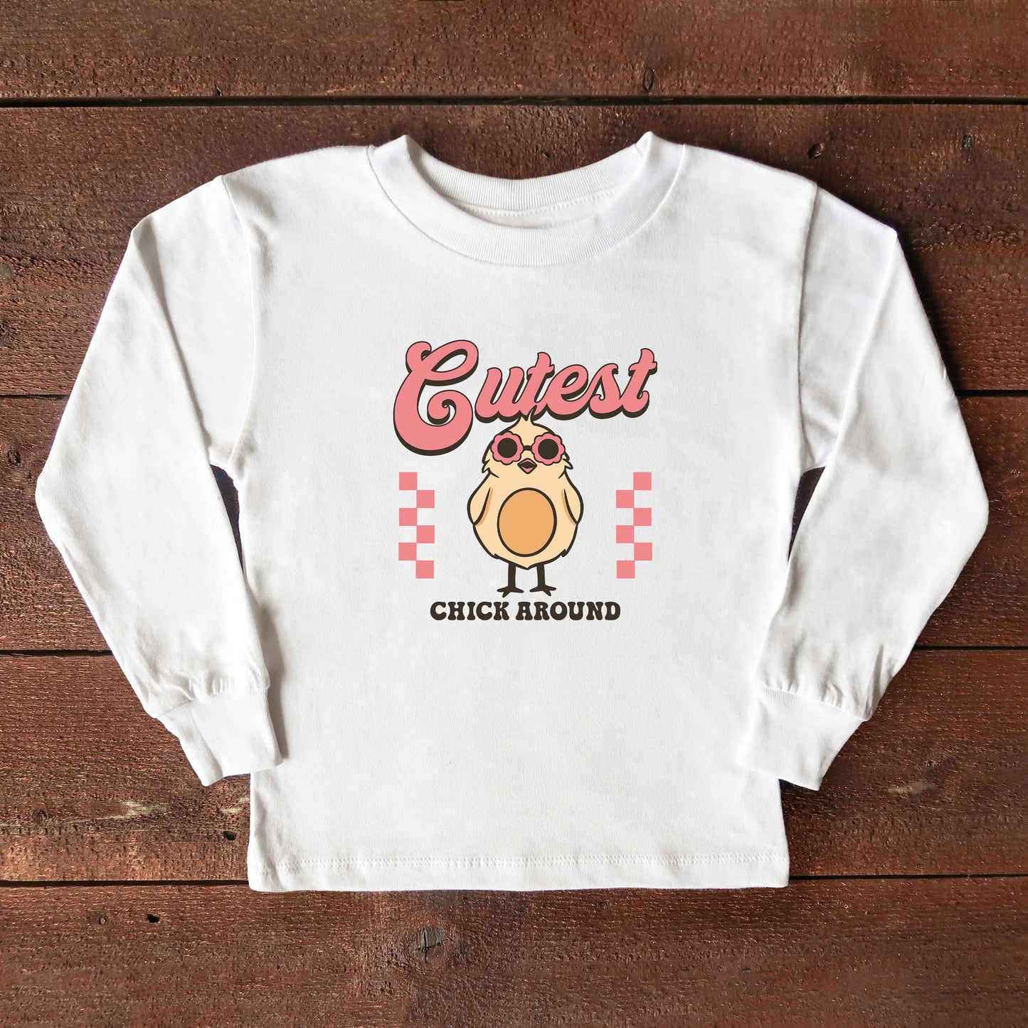 Cutest Chick Around | Toddler Long Sleeve Tee