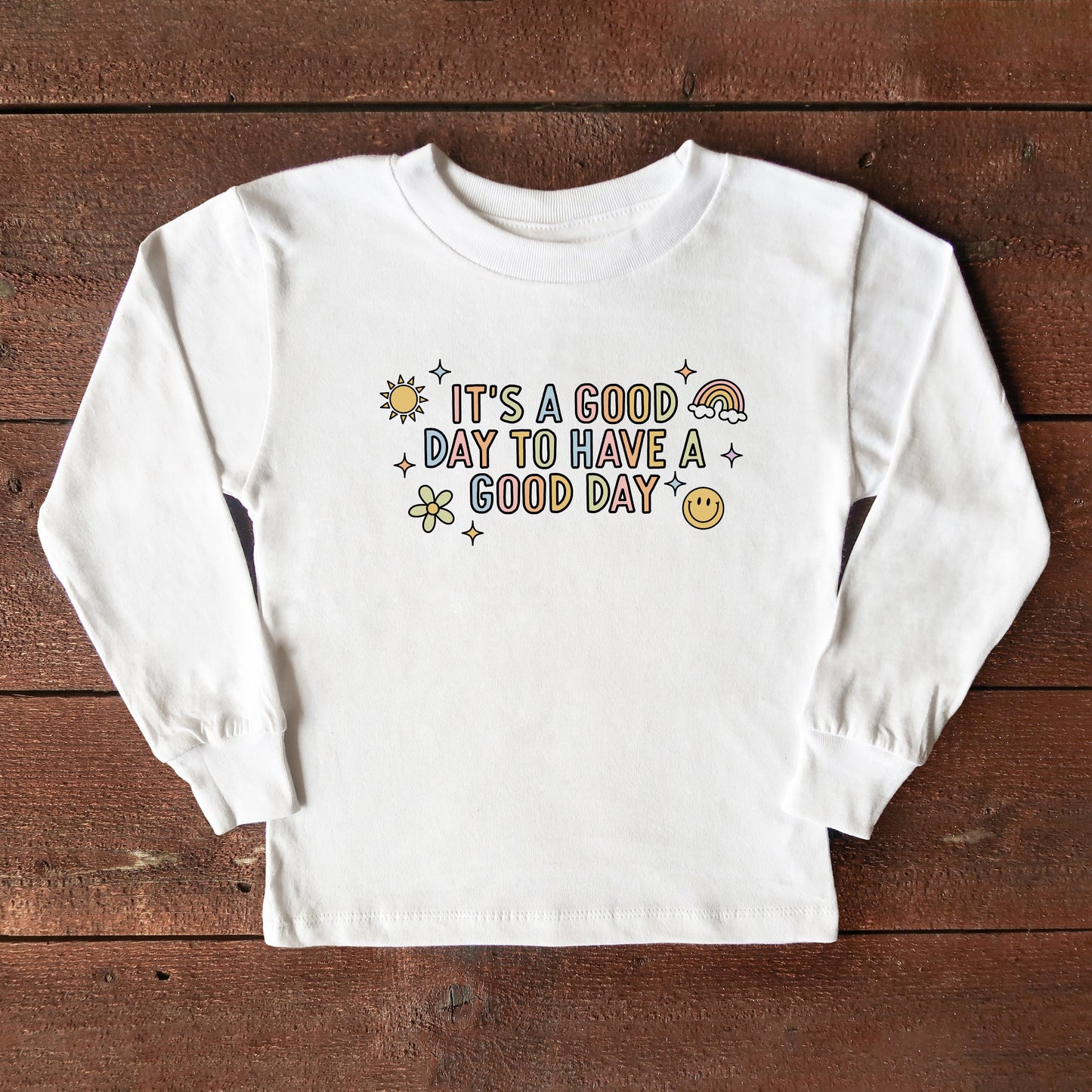It's A Good Day To Have A Good Day Colorful | Toddler Long Sleeve Tee