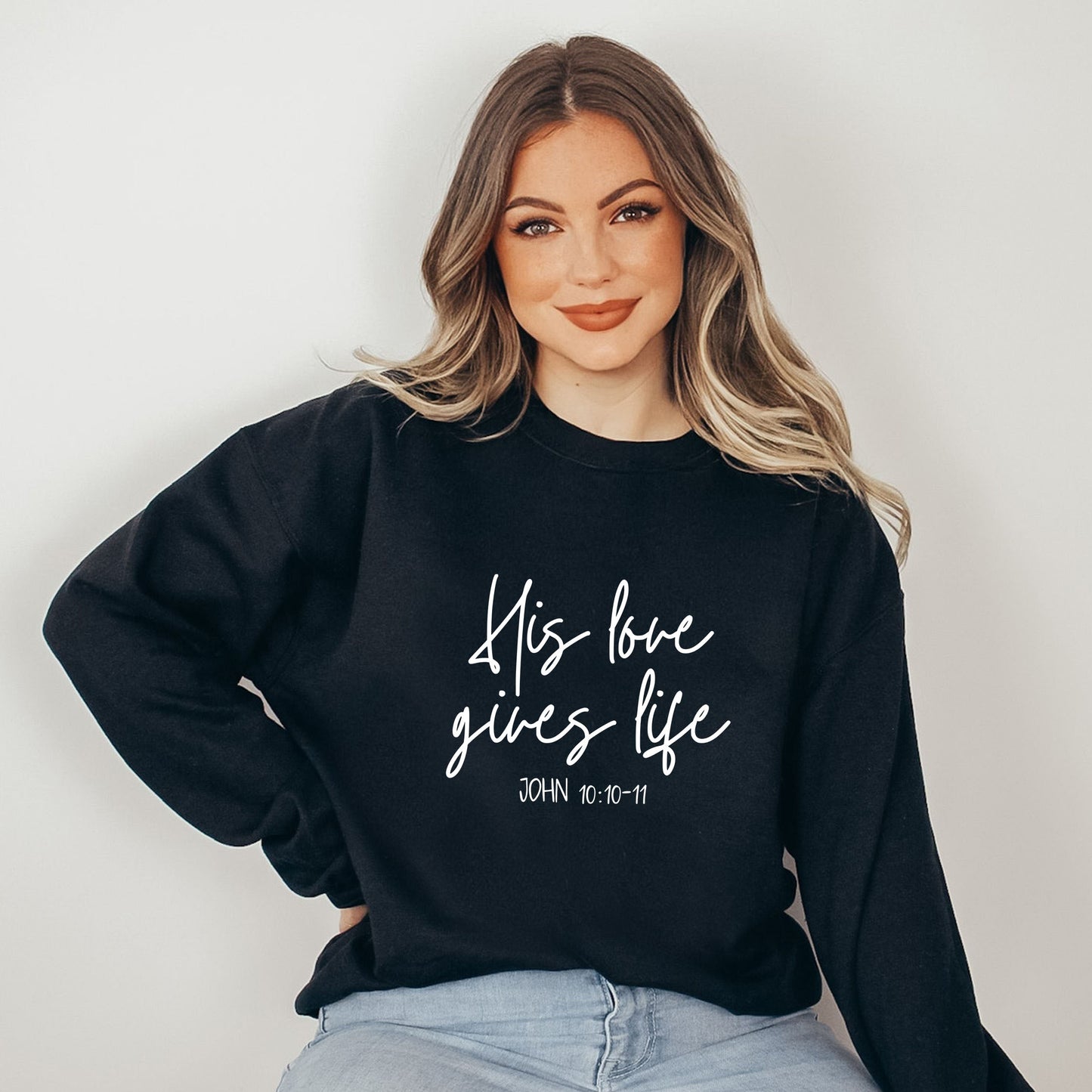 His Love Gives Life | Sweatshirt