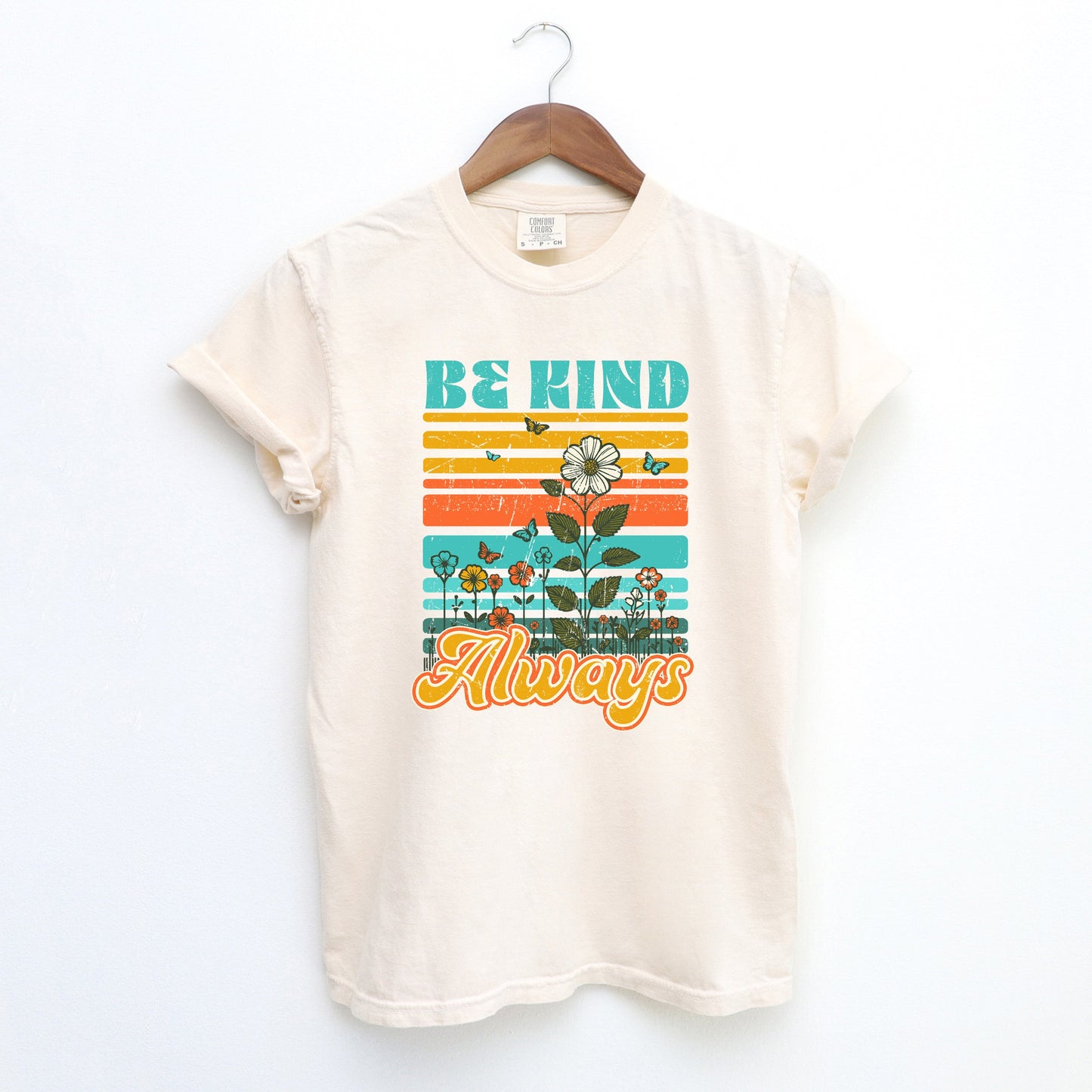 Be Kind Always Flowers | Garment Dyed Short Sleeve Tee