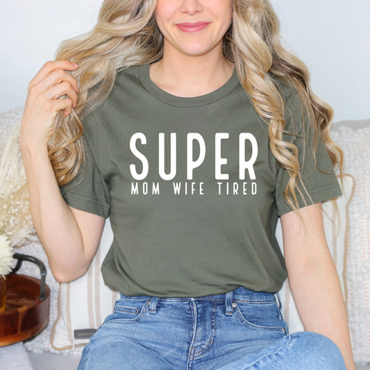 Super Mom Wife Tired | Short Sleeve Crew Neck