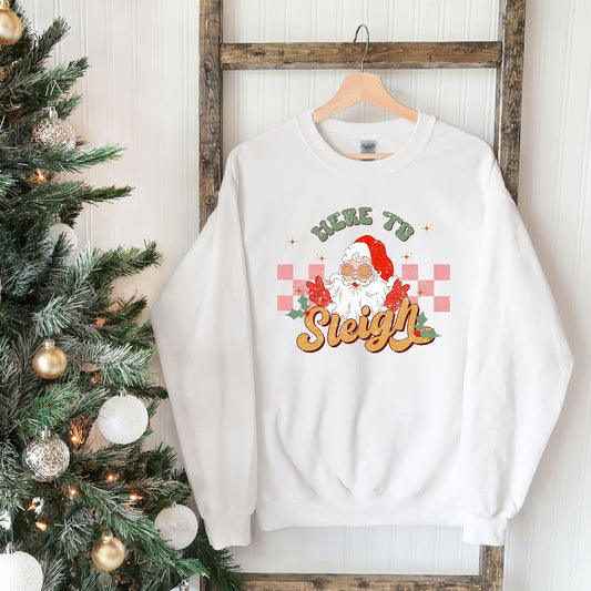 Here To Sleigh |Sweatshirt