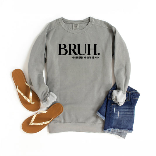 Bruh Formerly Mom | Garment Dyed Sweatshirt