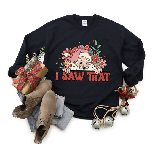 I Saw That Santa | Sweatshirt
