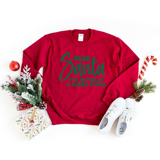 Dear Santa It's A Funny Story | Sweatshirt