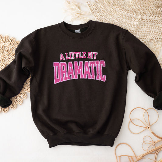 Varsity Little Bit Dramatic | Sweatshirt