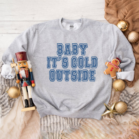 Distressed Baby It's Cold Outside | Sweatshirt