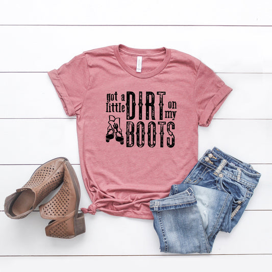 Got a Little Dirt on my Boots | Short Sleeve Crew Neck