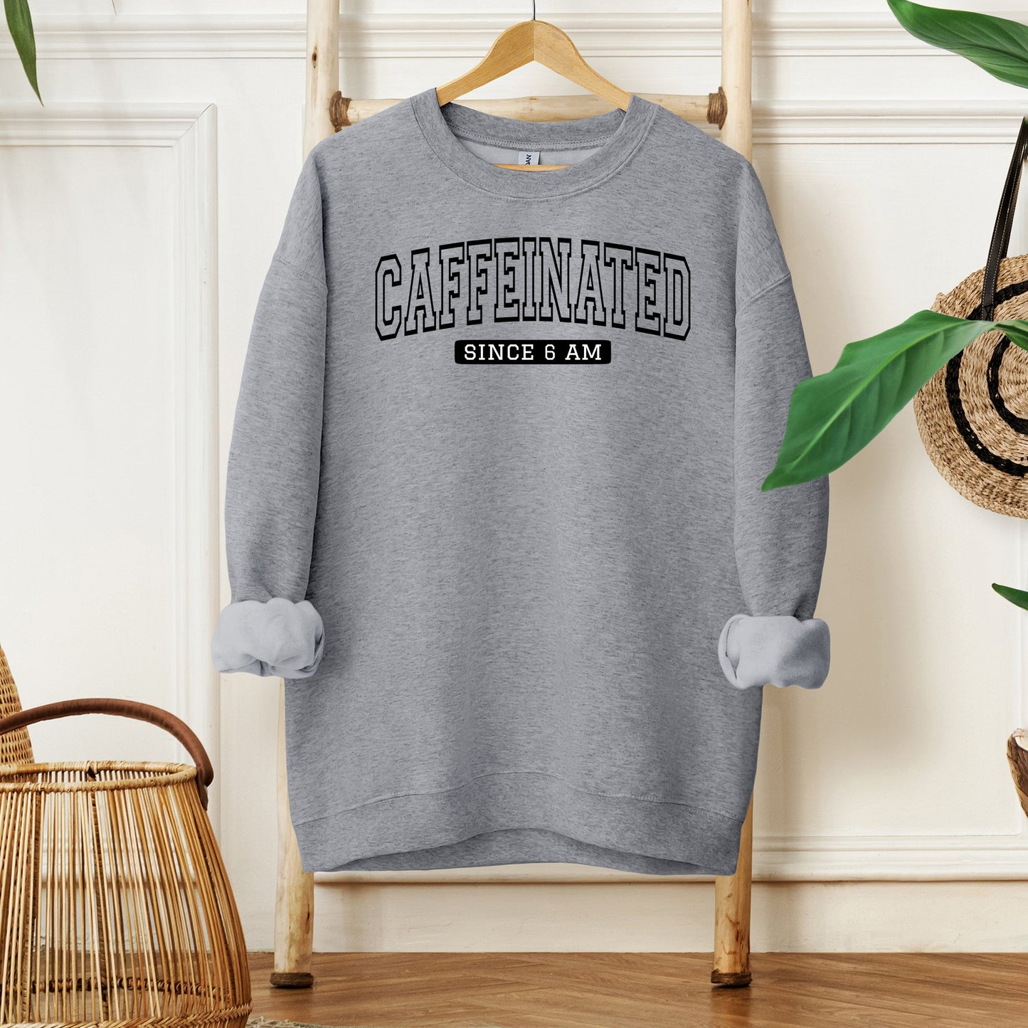 Caffeinated Since 6am | Sweatshirt