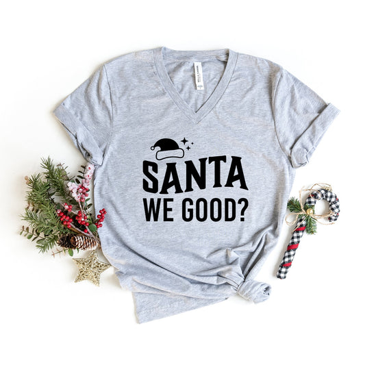 Santa We Good? | Short Sleeve V-Neck