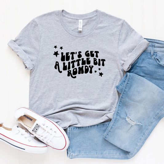 Little Bit Rowdy | Short Sleeve Crew Neck