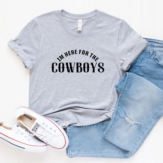 I'm Here For The Cowboys | Short Sleeve Graphic Tee