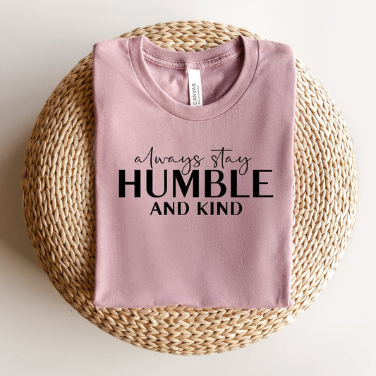 Always Stay Humble and Kind | Short Sleeve Crew Neck