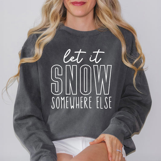 Let It Snow Somewhere Block | Garment Dyed Sweatshirt