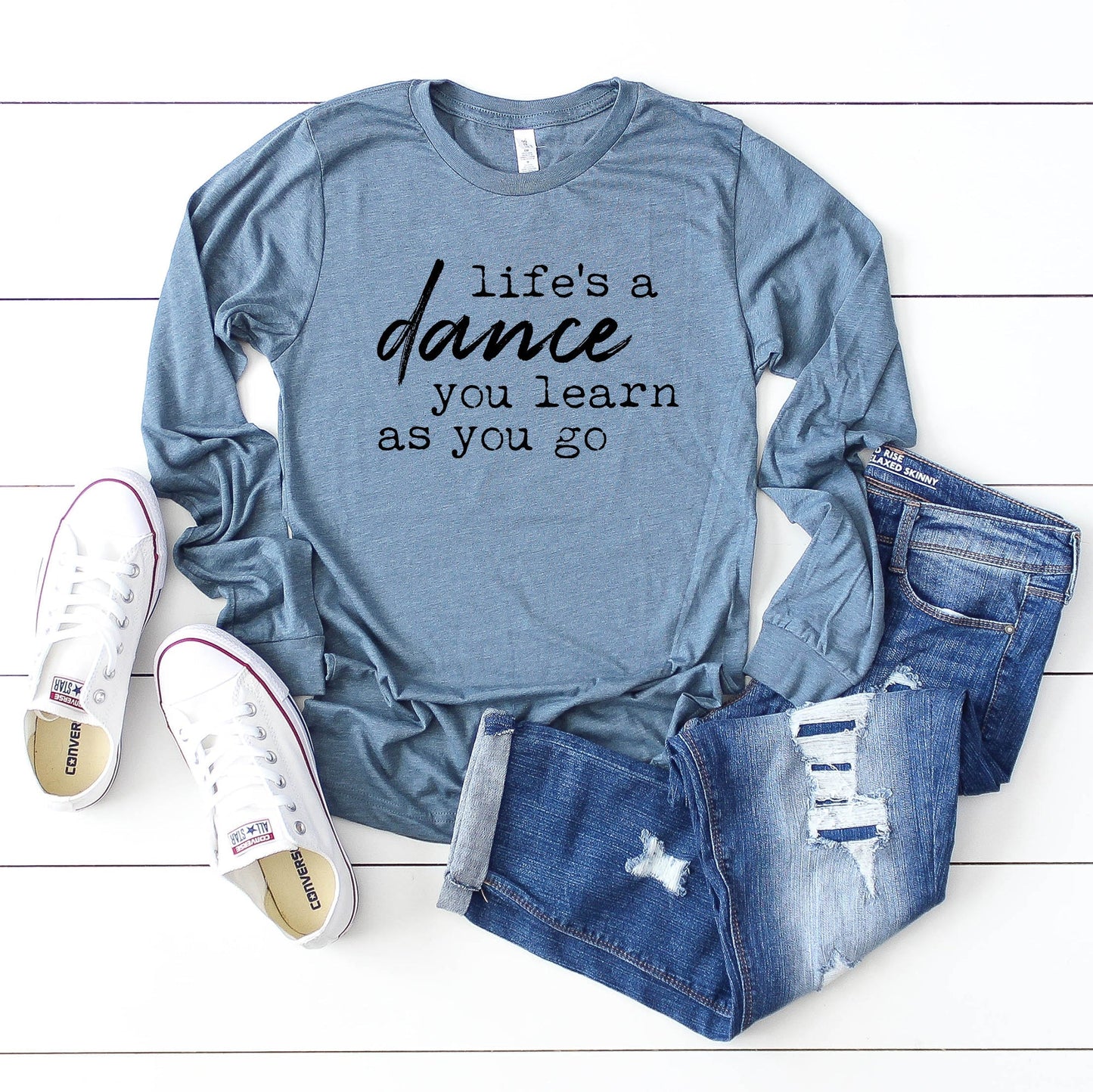 Life's a Dance you Learn as you Go | Long Sleeve Crew Neck