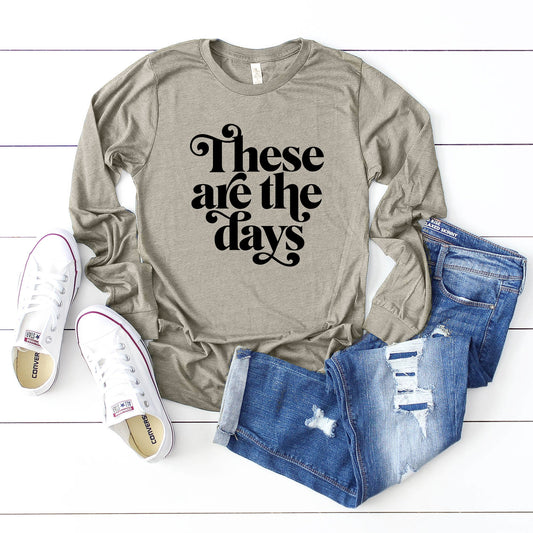 These are the Days | Long Sleeve Crew Neck