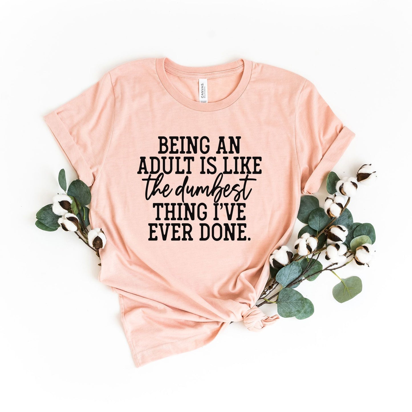 Being An Adult Is Like The Dumbest | Short Sleeve Crew Neck