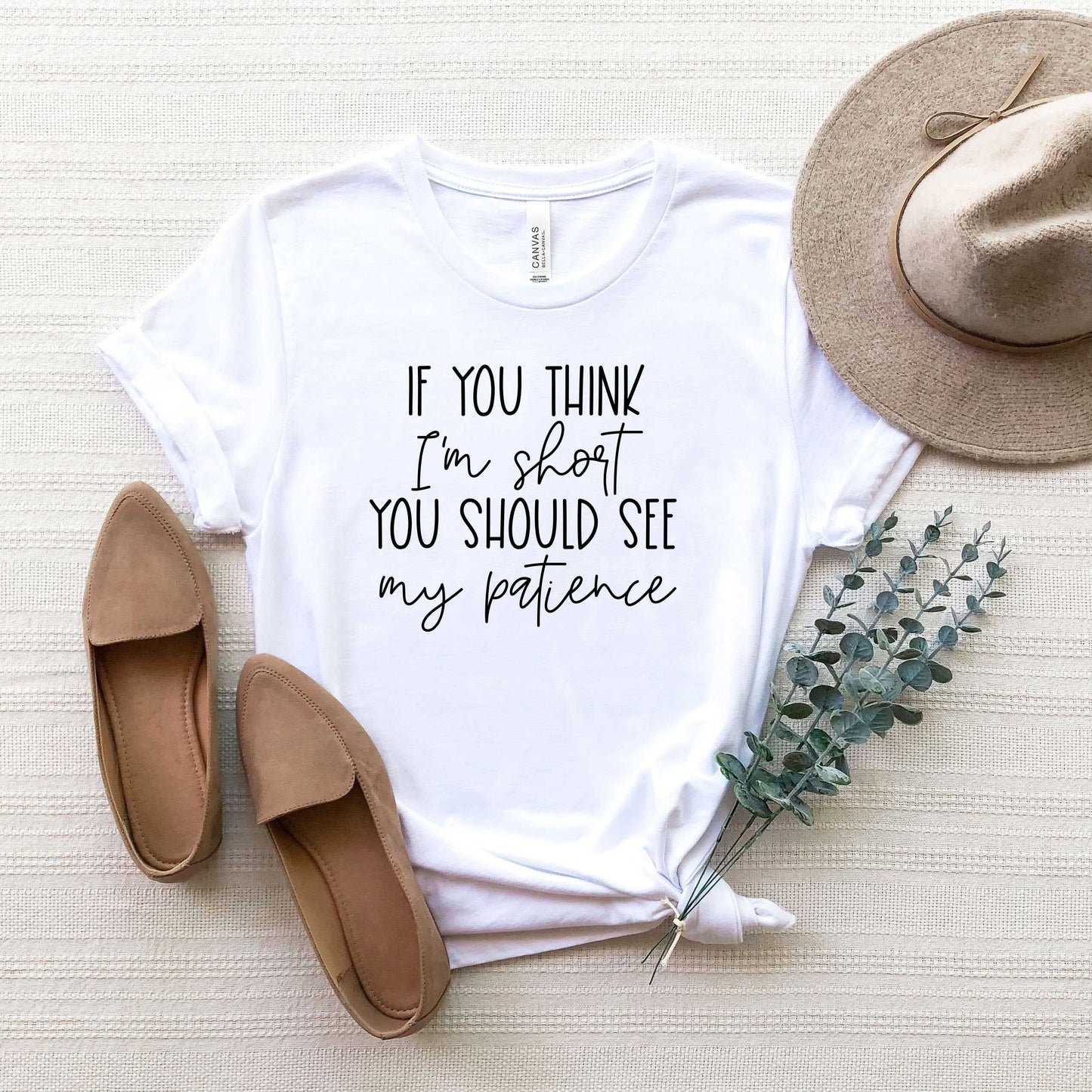 If You Think I'm Short You Should See My Patience | Short Sleeve Crew Neck